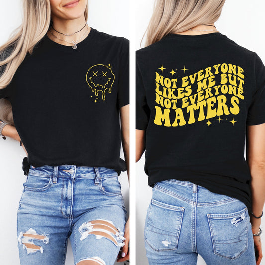 Not Everyone Matters  Graphic Tee